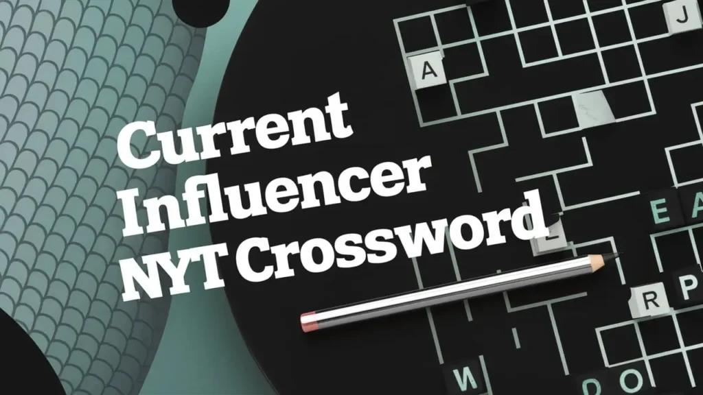 Mastering the Current Influencer NYT Crossword