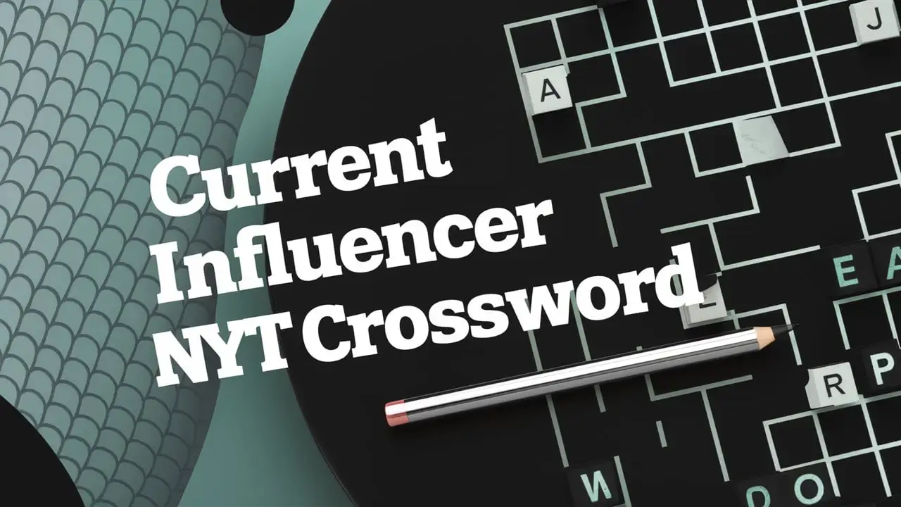 Mastering the Current Influencer NYT Crossword A Comprehensive Guide